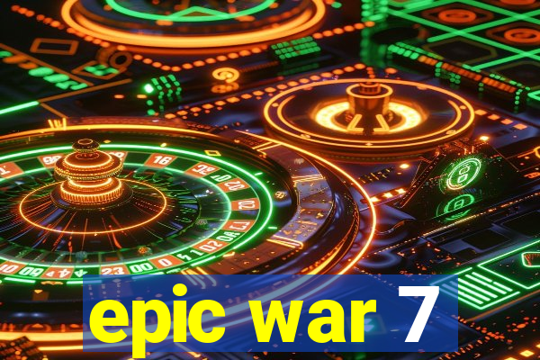 epic war 7