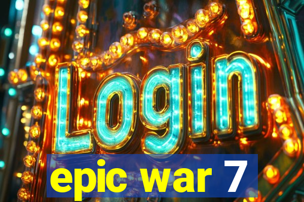 epic war 7