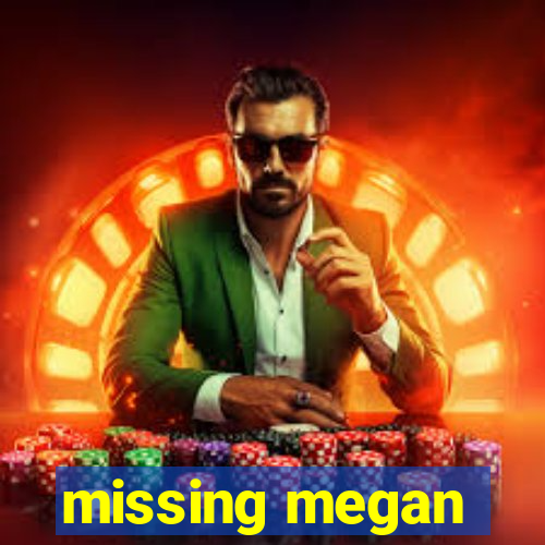 missing megan