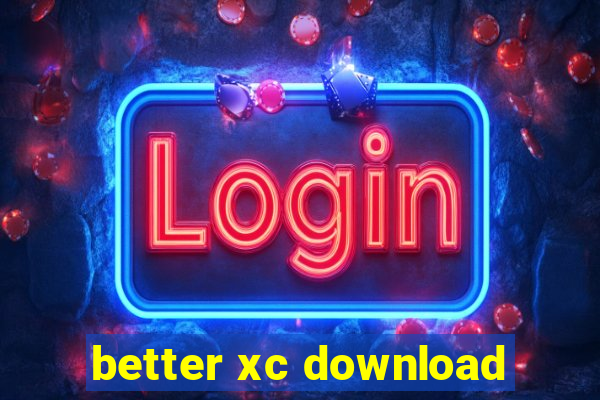 better xc download