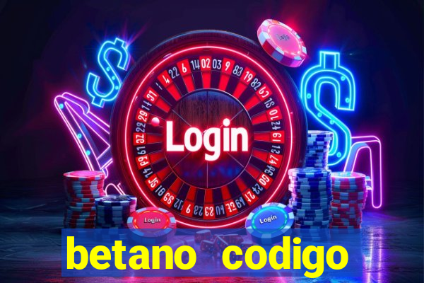 betano codigo promocional casino