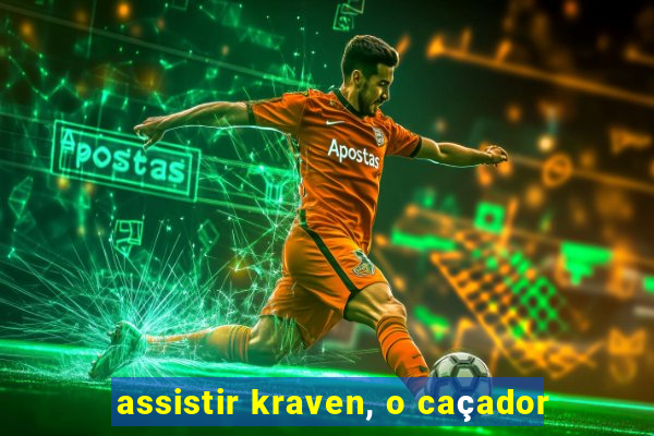 assistir kraven, o caçador