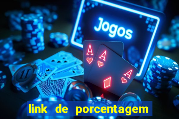 link de porcentagem dos jogos slots