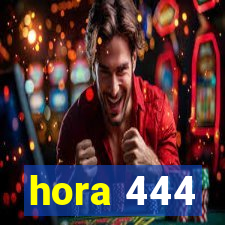 hora 444