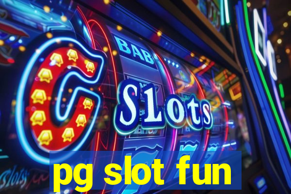 pg slot fun