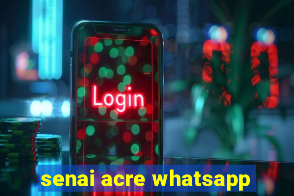 senai acre whatsapp