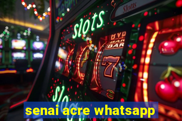 senai acre whatsapp