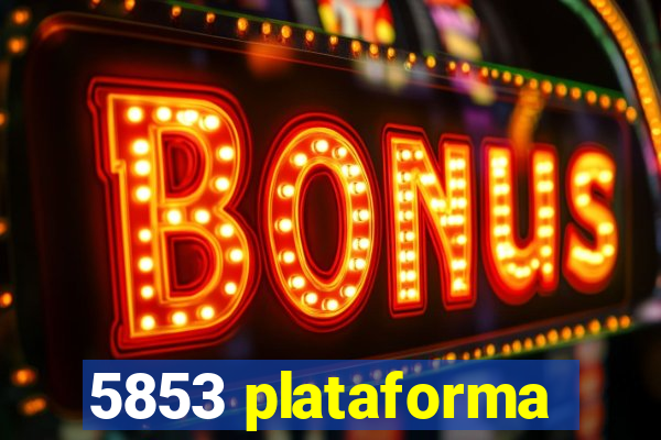 5853 plataforma