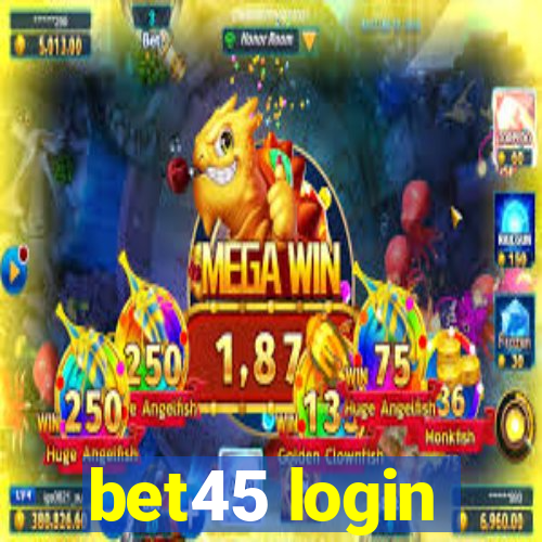 bet45 login