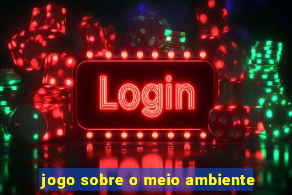 jogo sobre o meio ambiente