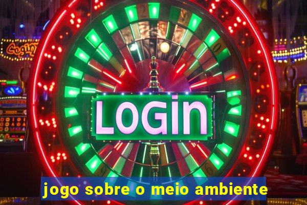 jogo sobre o meio ambiente