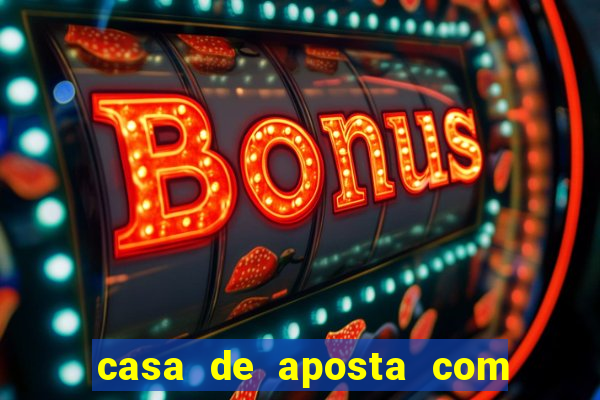 casa de aposta com bonus no cadastro