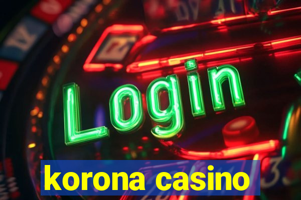 korona casino