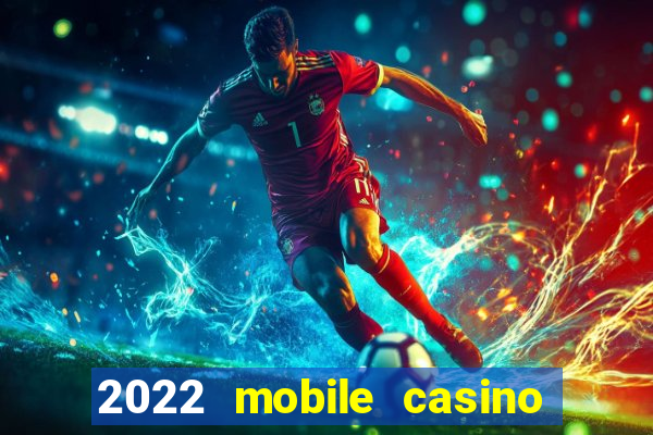 2022 mobile casino no deposit bonus