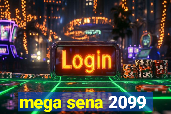 mega sena 2099