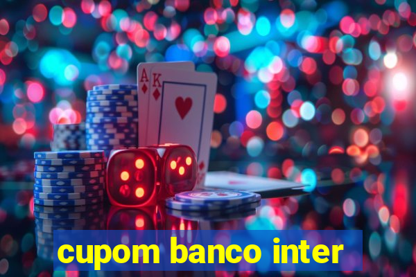 cupom banco inter