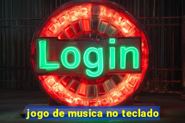 jogo de musica no teclado