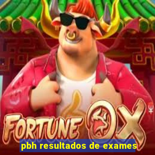 pbh resultados de exames