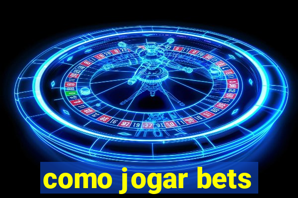 como jogar bets