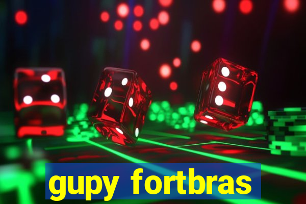 gupy fortbras