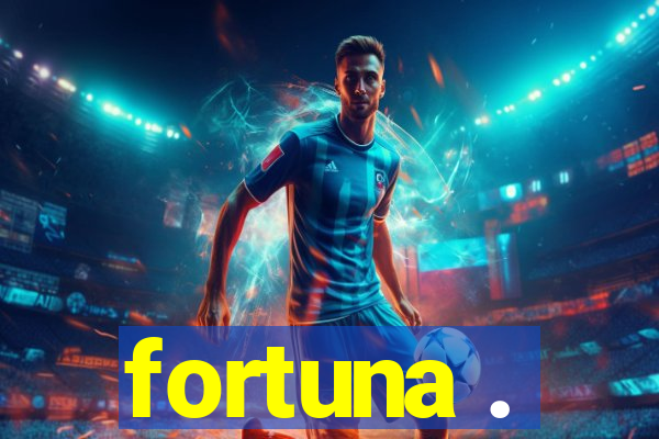 fortuna .