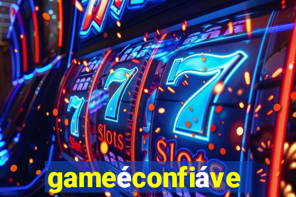 gameéconfiável