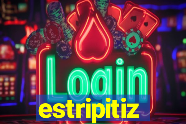 estripitiz