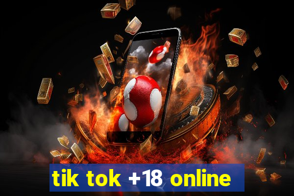 tik tok +18 online