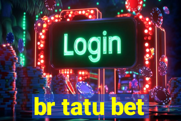 br tatu bet