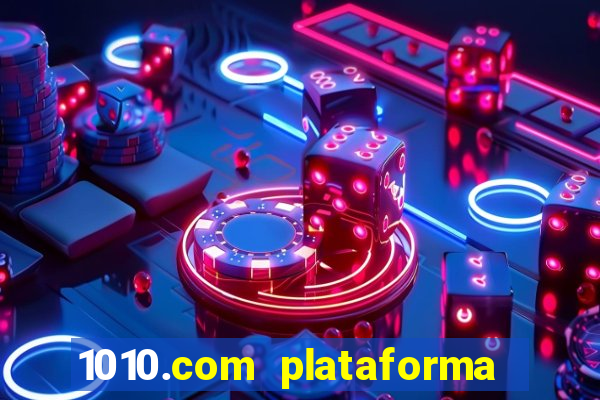 1010.com plataforma de jogos