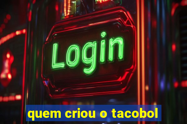 quem criou o tacobol