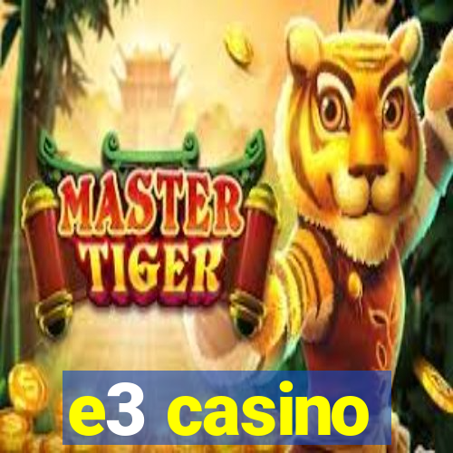 e3 casino