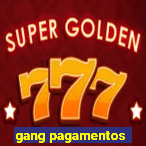 gang pagamentos