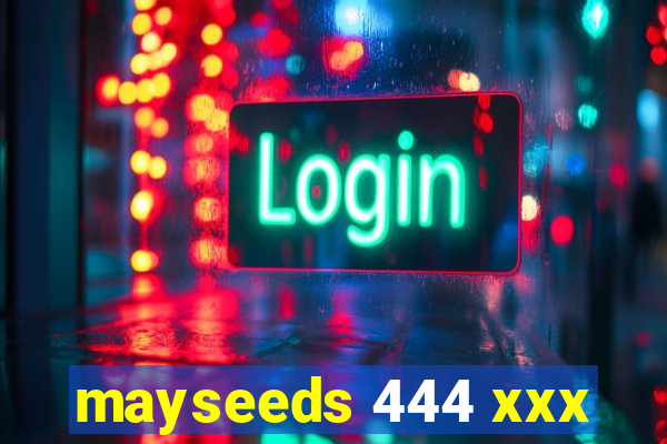 mayseeds 444 xxx