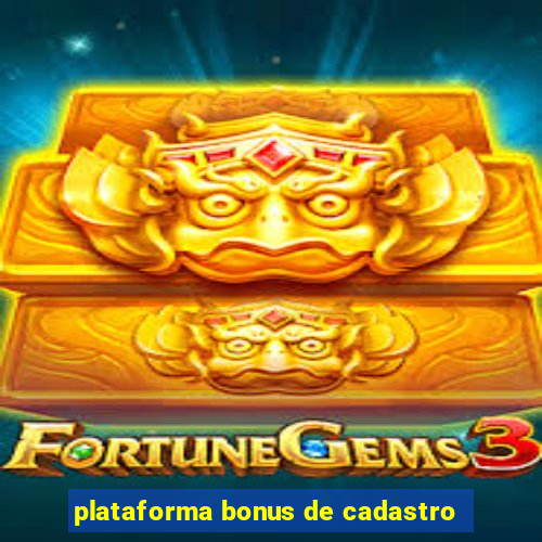 plataforma bonus de cadastro