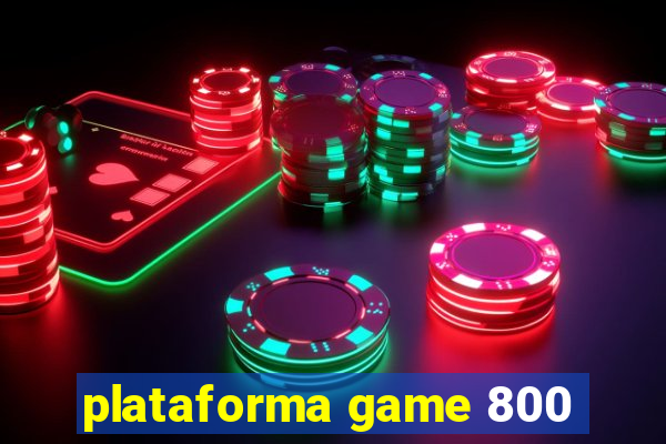 plataforma game 800