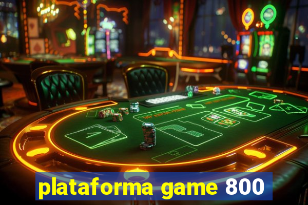 plataforma game 800