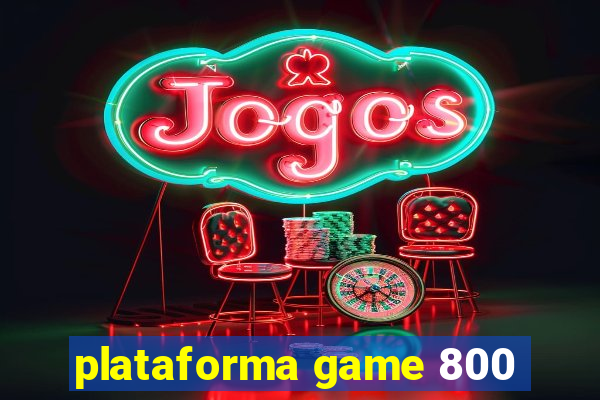 plataforma game 800