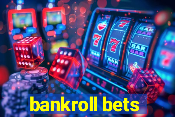 bankroll bets