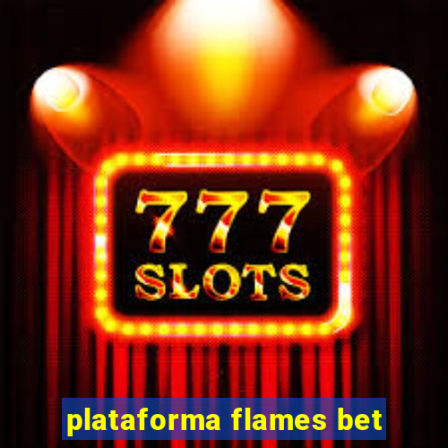 plataforma flames bet