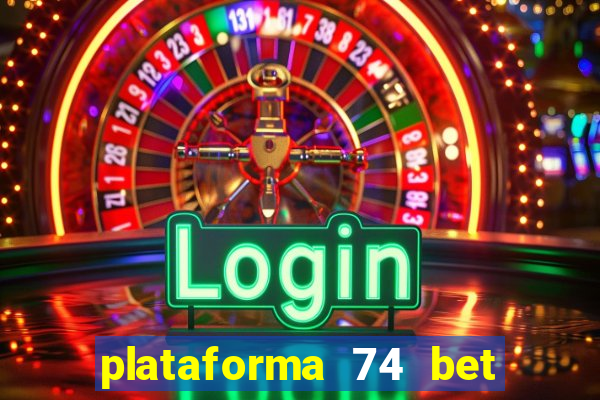 plataforma 74 bet 茅 confi谩vel