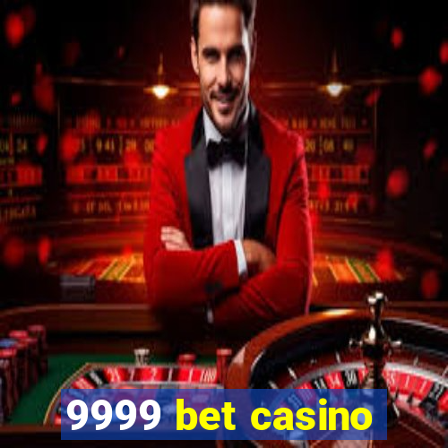 9999 bet casino