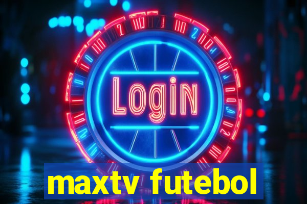 maxtv futebol