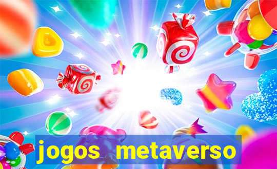 jogos metaverso para ganhar dinheiro