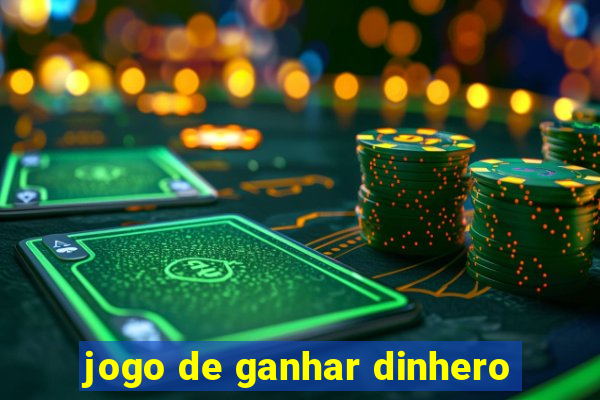 jogo de ganhar dinhero