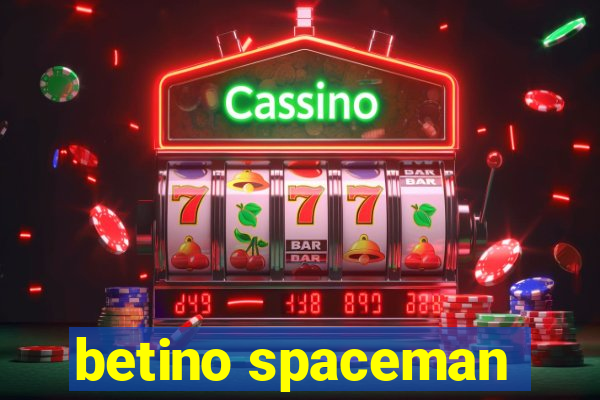 betino spaceman