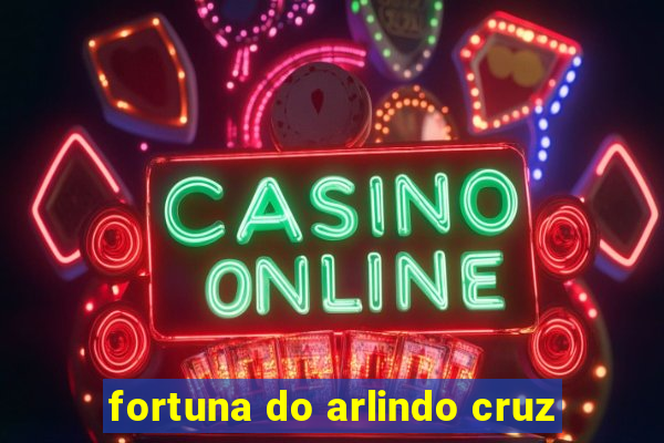 fortuna do arlindo cruz