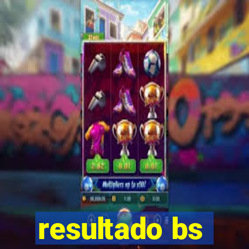 resultado bs