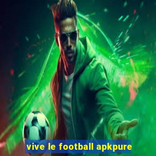 vive le football apkpure