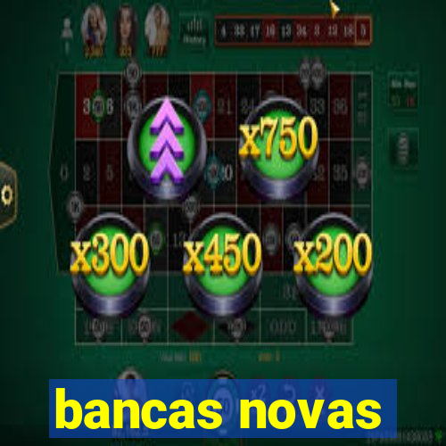 bancas novas